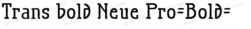 Trans bold Neue Pro-Bold字体转换